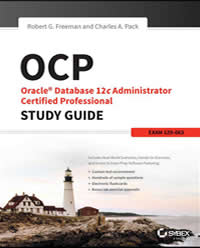 OCP Oracle Database 12c Administrator Certified Professional Study Guide